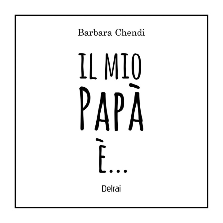Kniha mio papà è... Barbara Chendi
