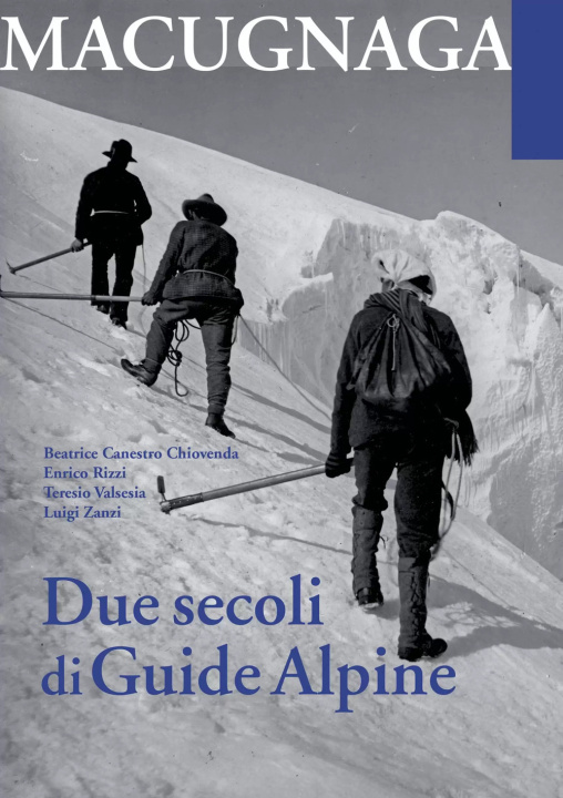 Книга Macugnana. Due secoli di guide alpine Beatrice Canestro Chiovenda
