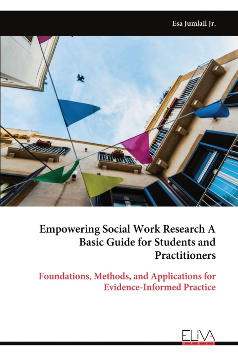 Kniha Empowering Social Work Research A Basic Guide for Students and Practitioners Esa Jumlail Jr.