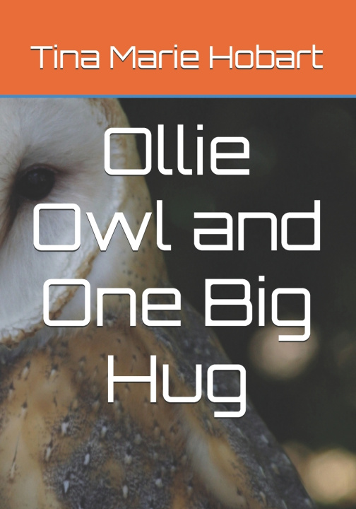 Knjiga Ollie Owl and One Big Hug Tina Marie Hobart