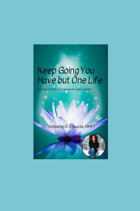 Kniha Keep Going You Have but One Life Kimberley R Edwards