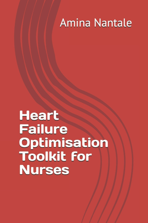 Kniha Heart Failure Optimisation Toolkit for Nurses Amina Sarah Nantale