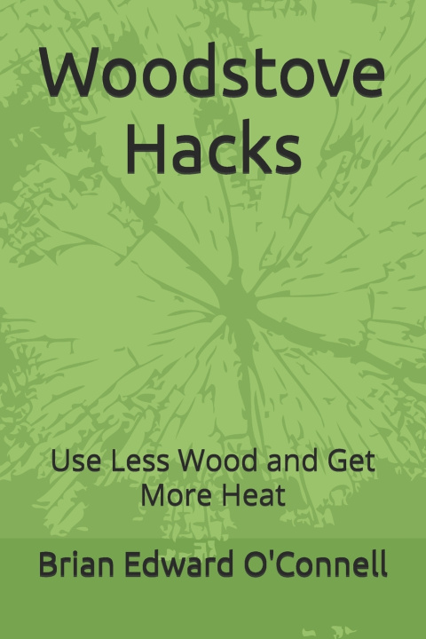 Knjiga Woodstove Hacks Brian Edward O'Connell