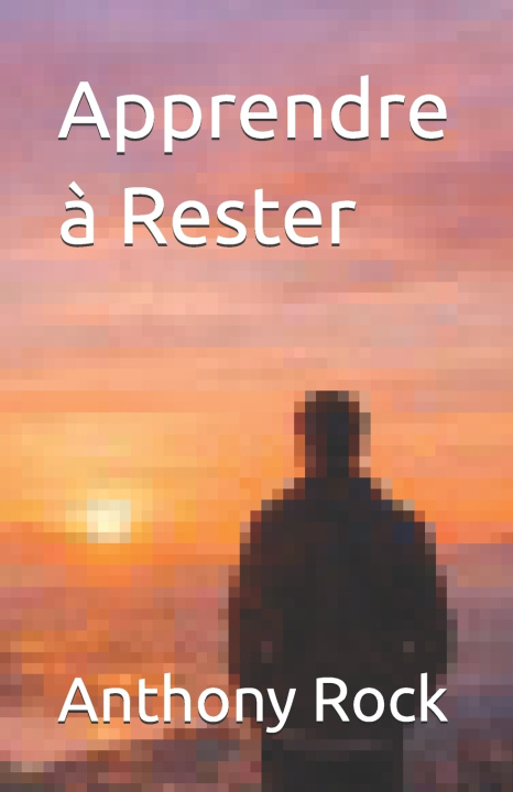 Kniha Apprendre à Rester Anthony Rock