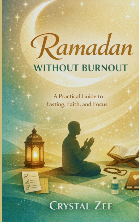 Knjiga RAMADAN WITHOUT BURNOUT Crystal Zee