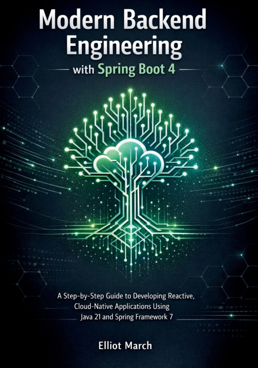 Kniha Modern Backend Engineering with Spring Boot 4 Elliot March