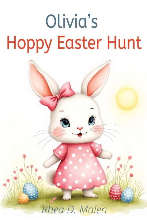Kniha Olivia's Hoppy Easter Hunt Rhea D. Malen