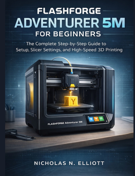 Knjiga Flashforge Adventurer 5M For Beginners Nicholas N. Elliott