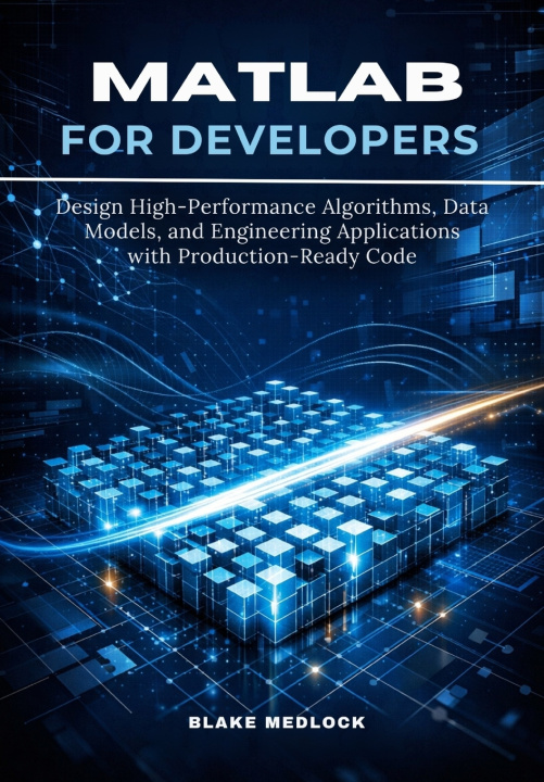 Kniha MATLAB for Developers Blake Medlock