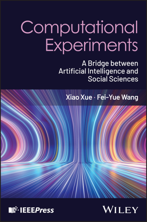 Kniha Computational Experiments: A Bridge between Artifi cial Intelligence and Social Sciences Xiao Xue