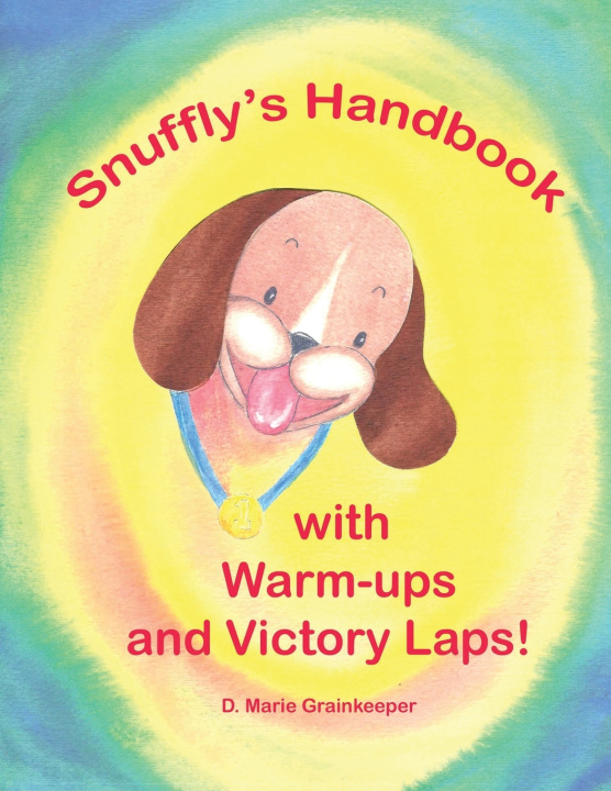 Kniha Snuffly's Handbook with Warm-ips and Victory Laps! D. Marie Grainkeeper