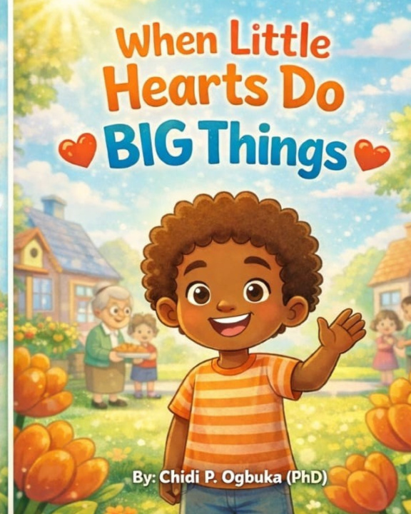 Knjiga When Little Hearts Do BIG Things Chidi P. Ogbuka (PhD)