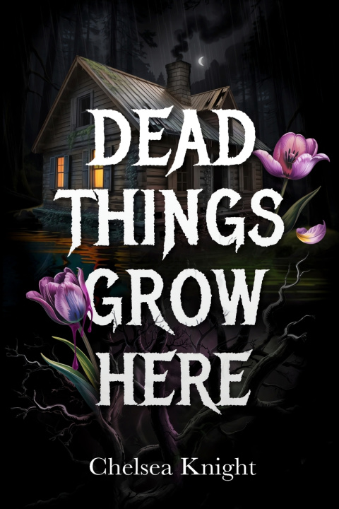 Kniha Dead Things Grow Here Chelsea Knight