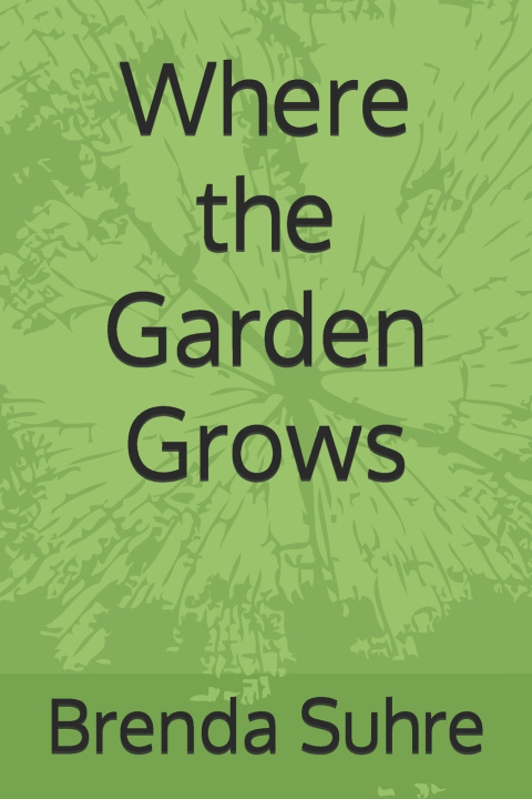 Kniha Where the Garden Grows Brenda Suhre