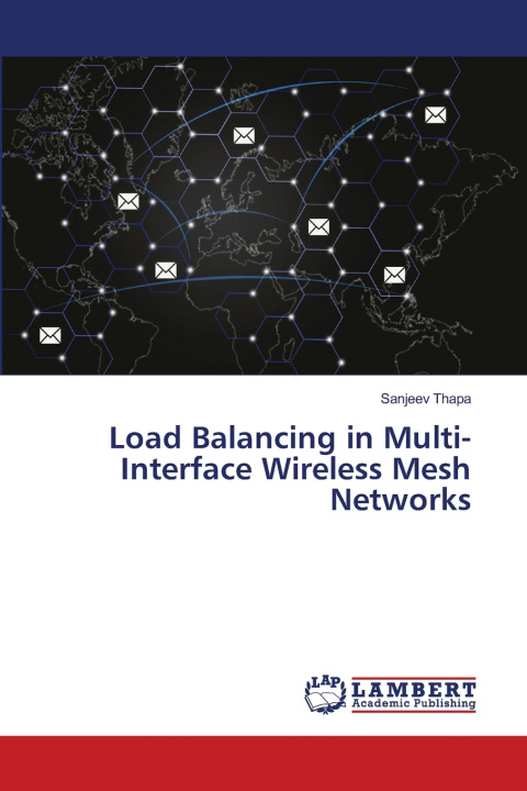 Knjiga Load Balancing in Multi-Interface Wireless Mesh Networks Sanjeev Thapa