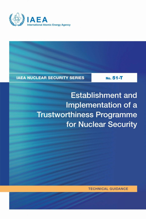 Kniha Establishment and Implementation of a Trustworthiness Programme for Nuclear Security IAEA