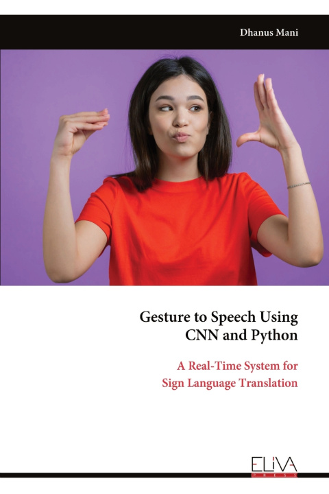 Kniha Gesture to Speech Using CNN and Python Dhanus Mani