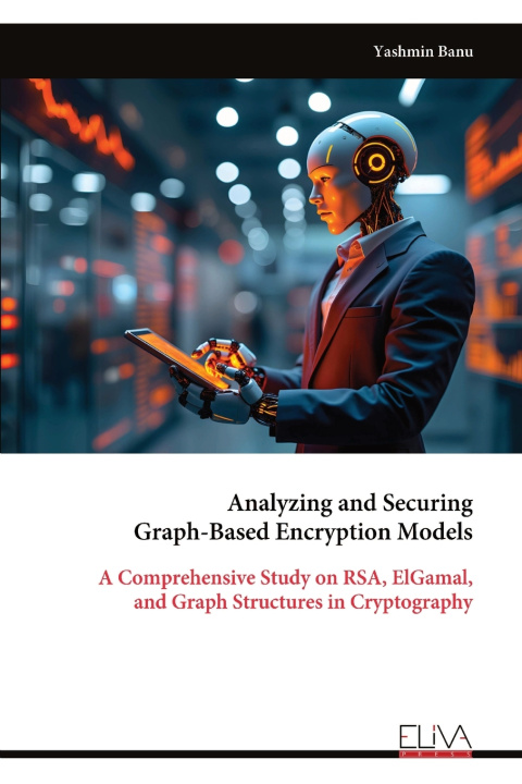 Könyv Analyzing and Securing Graph-Based Encryption Models Yashmin Banu