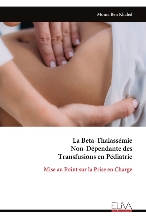 Knjiga La Beta-Thalassémie Non-Dépendante des Transfusions en Pédiatrie Monia Ben Khaled