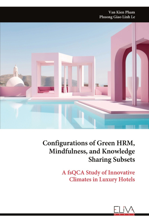 Knjiga Configurations of Green HRM, Mindfulness, and Knowledge Sharing Subsets Van Kien Pham