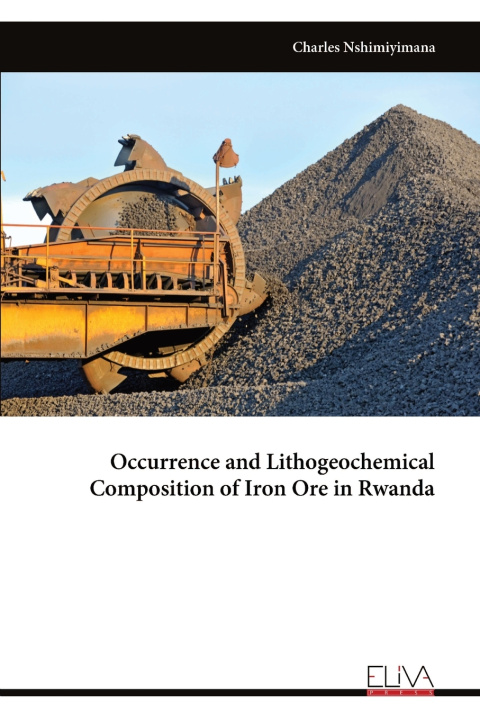 Kniha Occurrence and Lithogeochemical Composition of Iron Ore in Rwanda Charles Nshimiyimana