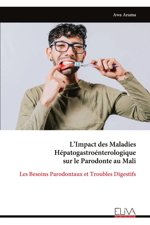 Kniha L'Impact des Maladies Hépatogastroénterologique sur le Parodonte au Mali Awa Arama