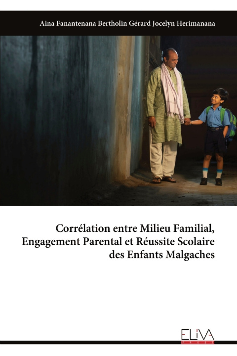 Kniha Corrélation entre Milieu Familial, Engagement Parental et Réussite Scolaire des Enfants Malgaches Aina Fanantenana Bertholi... Herimanana