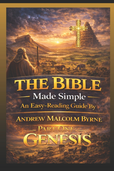 Kniha The Bible Made Simple An Easy Reading Guide Andrew Malcolm Byrne