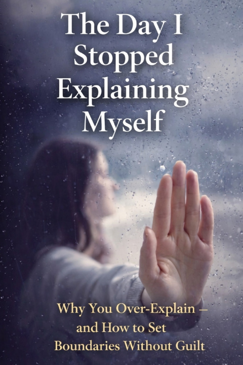 Kniha The Day I Stopped Explaining Myself Sheryl D Roberts