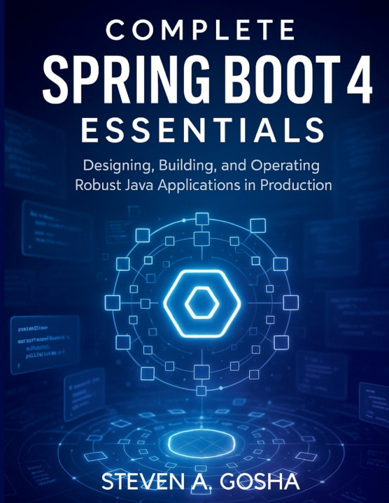Könyv COMPLETE SPRING BOOT 4 ESSENTIALS STEVEN A. GOSHA