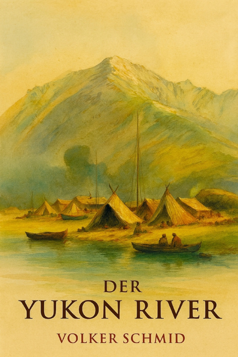 Kniha Der Yukon Volker Rudolf Schmid