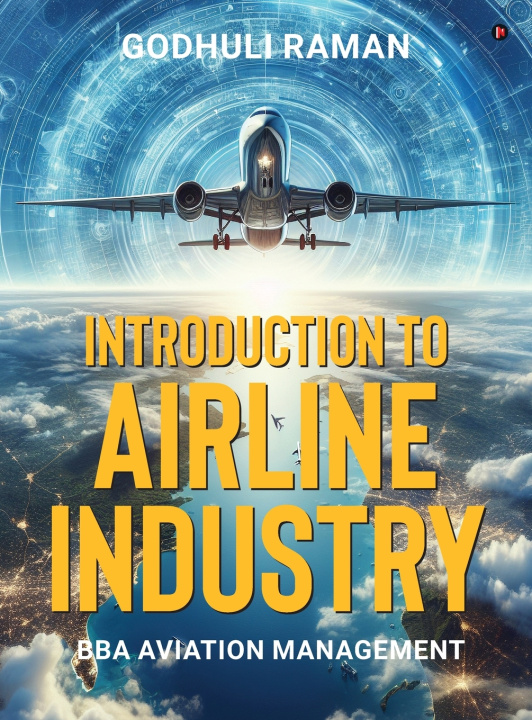 Knjiga Introduction to Airline Industry Godhuli Raman