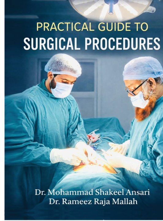 Kniha PRACTICAL GUIDE TO SURGICAL PROCEDURES DR. MOHAMMAD SHAKEEL ANSARI