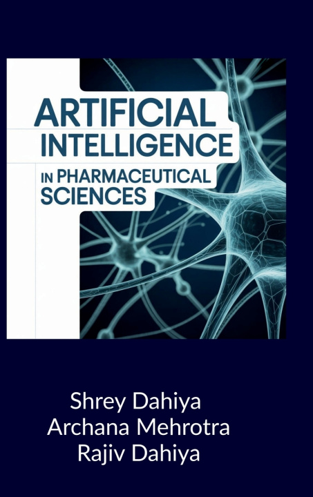 Könyv Artificial Intelligence in Pharmaceutical Sciences Shrey Dahiya