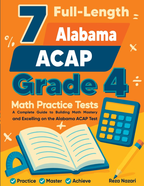 Kniha 7 Full-Length Alabama ACAP Grade 4 Math Practice Tests Reza Nazari