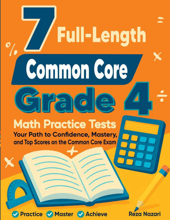Knjiga 7 Full-Length Common Core ACAP Grade 4 Math Practice Tests Reza Nazari