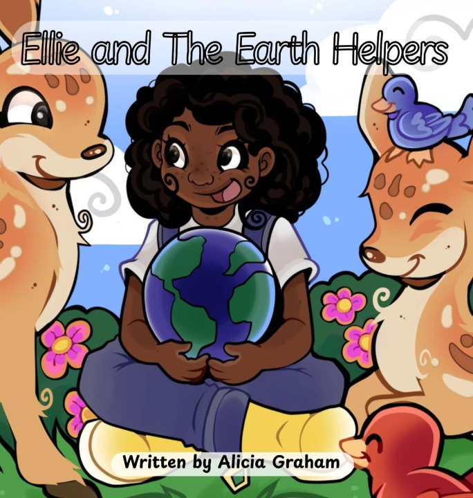 Kniha Ellie and The Earth Helpers Alicia Graham