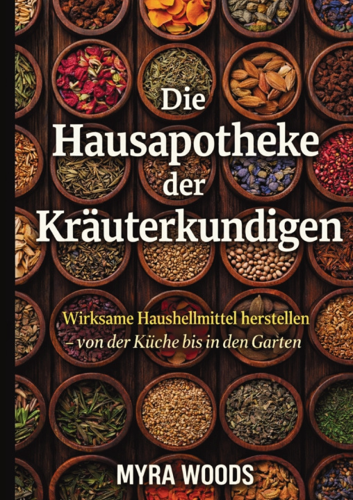 Kniha Die Hausapotheke der Kräuterkundigen Myra Woods