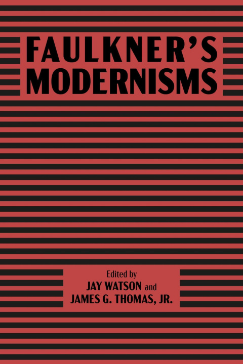 Könyv Faulkner′s Modernisms Jay Watson