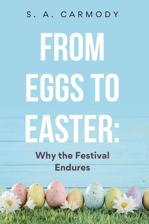 Kniha From Eggs to Easter S. A. Carmody