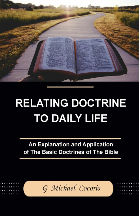 Kniha Relating Doctrine to Daily Life G. Michael Cocoris
