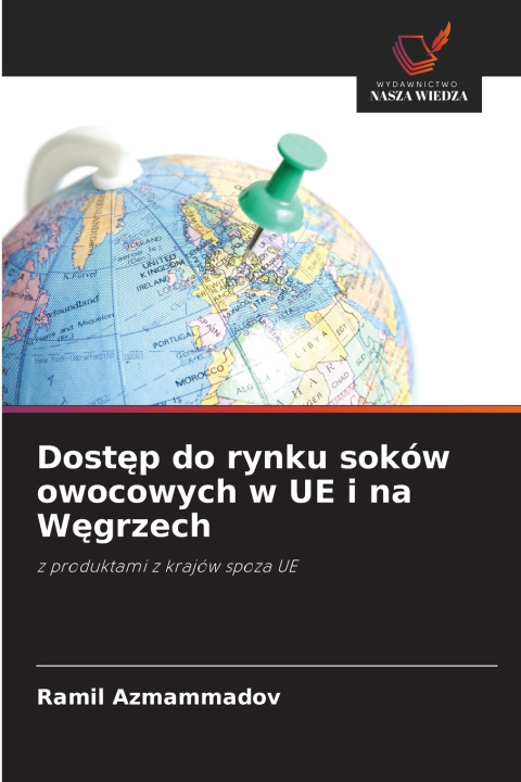 Kniha Dostęp do rynku soków owocowych w UE i na Węgrzech Ramil Azmammadov