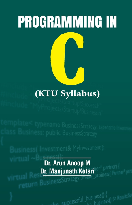 Kniha PROGRAMMING IN C(KTU Syllabus) Dr. Arun Anoop M & Dr. Manjunath Kotari
