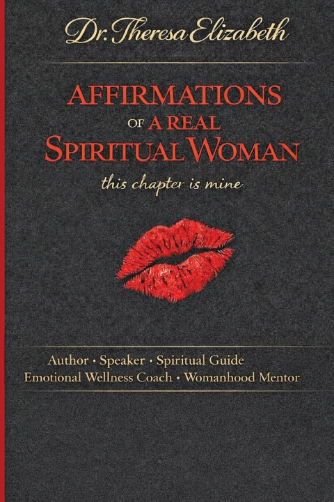Kniha AFFIRMATIONS OF A REAL SPIRITUAL WOMAN This Chapter is mine Dr. Theresa Elizabeth