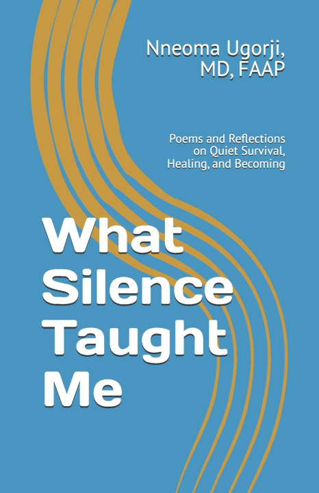 Kniha What Silence Taught Me MD FAAP Nneoma Ugorji