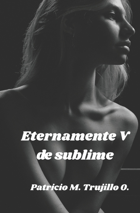 Kniha Eternamente V de sublime Patricio M. Trujillo O.
