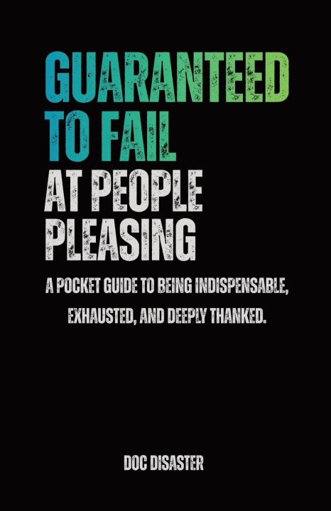 Knjiga Guaranteed to Fail at People-Pleasing Doc Disaster