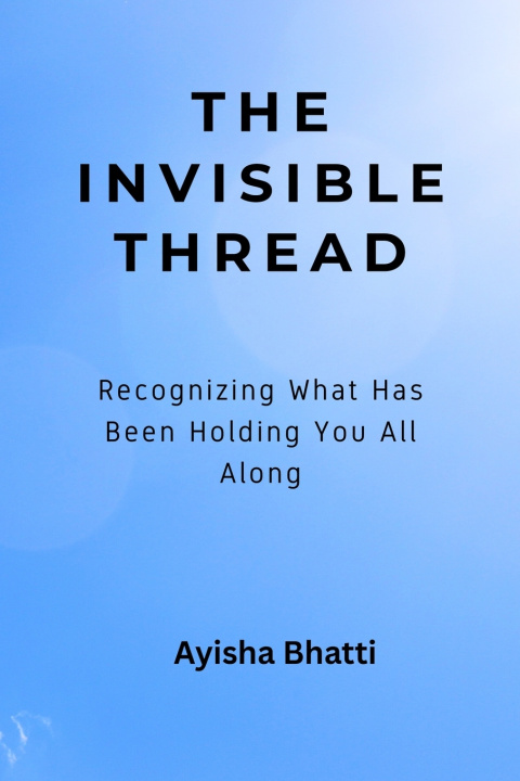 Book THE INVISIBLE THREAD Ayisha Bhatti