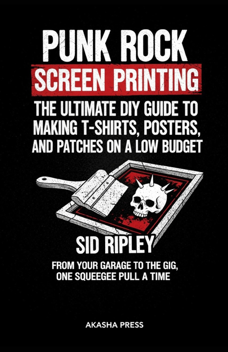 Kniha Punk Rock Screen Printing Sid Ripley