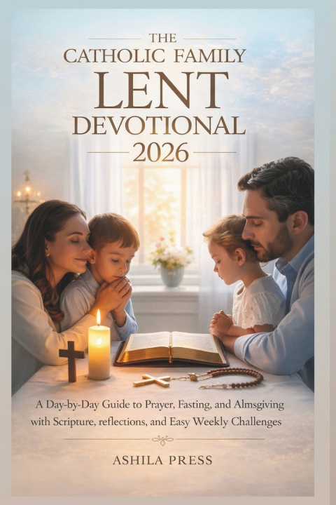 Kniha The Catholic Family Lent Devotional 2026 Ashila Press